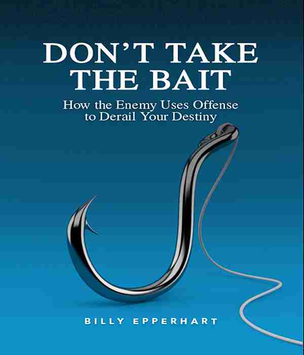 DON'T TAKE THE BAIT - How The Enemy Uses The Offense To Derail Your Destiny